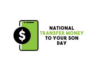 National Transfer Money to Your Son Day.