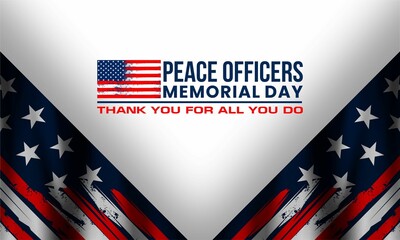 Peace Officers Memorial Day. Celebrated in May 15 in the United States. In honor of the police.