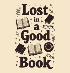 Lost in a Good Book typography t-shirt vector design templates