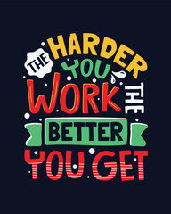 The harder you work the better you get motivational t shirt design