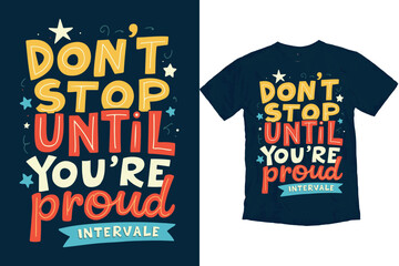 Dont Stop until you are proud intervale quotes T-shirt Design, motivational t-shirt design print ready, Typography tshirt design.