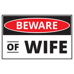 Funny beware of wife sign on a white background