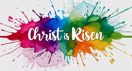 christ is risen word lettering on colorful paint watercolor splash on plain white background