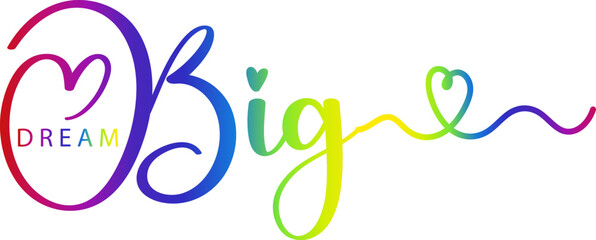 Dream Big text, Dream Big gradient, DREAM BIG. Typography, motivation, inspirational vector design for print on tee, card, banner, poster, hoody. Dream big text design. Modern font calligraphy