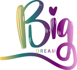 Fototapeta premium Dream Big text, Dream Big gradient, DREAM BIG. Typography, motivation, inspirational vector design for print on tee, card, banner, poster, hoody. Dream big text design. Modern font calligraphy