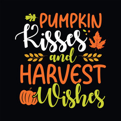 Pumpkin kisses and Harvest Wishes - Autumn fall typography t-shirt design, vector graphic