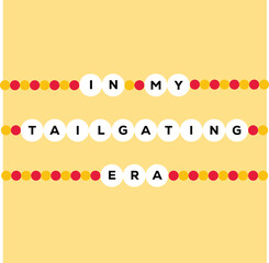 in my tailgating era friendship bracelet vector illustration design football decor signage or social media art