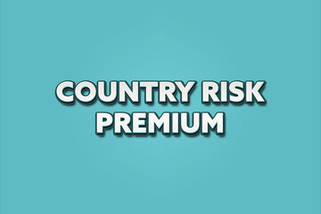 Country Risk Premium. A Illustration with white text isolated on light green background.