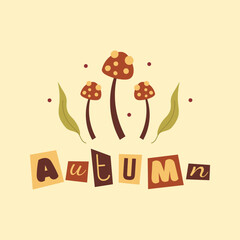 Square postcard with mushrooms, green leaves and inscription autumn. Collage lettering with cut out letters.Hand drawn vector illustration in flat, doodle style.Fly agaric mushroom with spots.