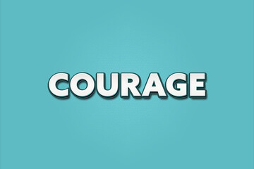 Courage. A Illustration with white text isolated on light green background.