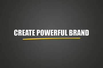 Create Powerful Brand. A blackboard with white text. Illustration with grunge text style.