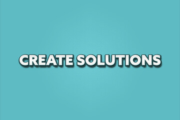 Create Solutions. A Illustration with white text isolated on light green background.