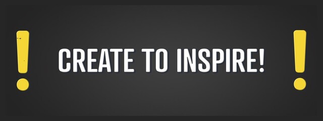 Create to inspire. A blackboard with white text. Illustration with grunge text style.