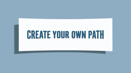 Create your own path.. A card isolated on blue background.