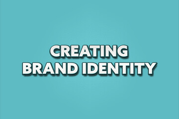Creating Brand Identity. A Illustration with white text isolated on light green background.