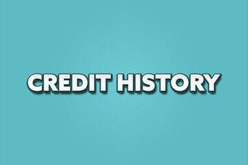 Credit History. A Illustration with white text isolated on light green background.