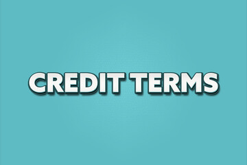 Credit Terms.. A Illustration with white text isolated on light green background.