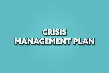 Crisis Management Plan. A Illustration with white text isolated on light green background.