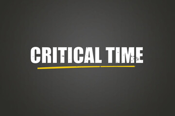 Critical Time. A blackboard with white text. Illustration with grunge text style.