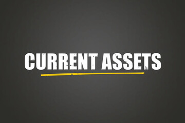 Obraz premium Current Assets. A blackboard with white text. Illustration with grunge text style.