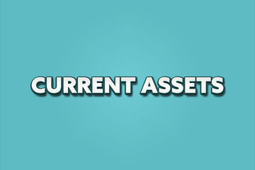 Current Assets. A Illustration with white text isolated on light green background.