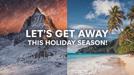 Christmas vacation concept and motivational text with snowy mountain and tropical beach background 