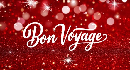 bon voyage calligraphic lettering on red bokeh glitter festive sparkles background