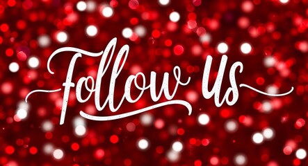 Follow Us calligraphic lettering on red bokeh glitter festive sparkles background