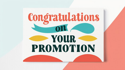 bright and colorful congratulatory illustration card featuring a minimalist, flat design with stylized typography, showcasing the phrase Congratulations on your promotion in bold