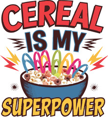 Cereal is my superpower Concept cereal T-Shirt Design Vector