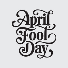 April Fool Day lettering design April Fools Day typography Vector illustration Holiday greeting card
