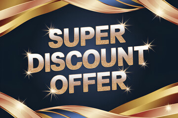 A poster with a gold and blue ribbon design that says "Super Discount Offer" in gold letters