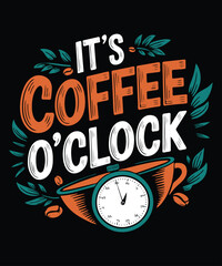 It's coffee clock time typography t-shirt