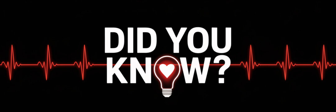 "Did You Know?" bold red and white text with a glowing heart inside a light bulb. The heartbeat line across a black background highlights the focus on heart health and medical information.

