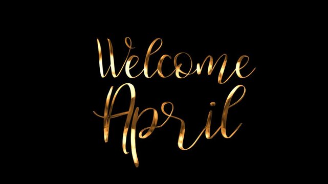 Gold script welcome April against black background. Elegant design for greeting cards, social media posts, calendar covers, and invitations.