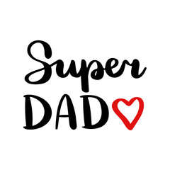 Super Dad. Hand drawn lettering phrase. Modern brush calligraphy. Vector illustration.