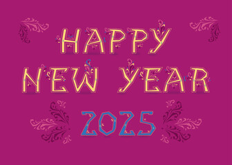 Folk New Year 2025. Artistic font with folk-inspired decor. Vibrant red background. Bold yellow letters, adorned with intricate geometric patterns, spell out the message of good cheer. The blue number