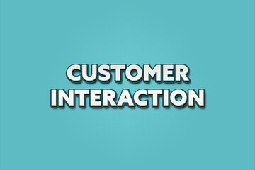 Fototapeta premium Customer Interaction. A Illustration with white text isolated on light green background.