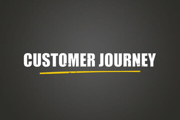 Customer Journey. A blackboard with white text. Illustration with grunge text style.