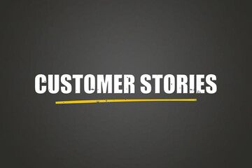 Fototapeta premium Customer Stories. A blackboard with white text. Illustration with grunge text style.