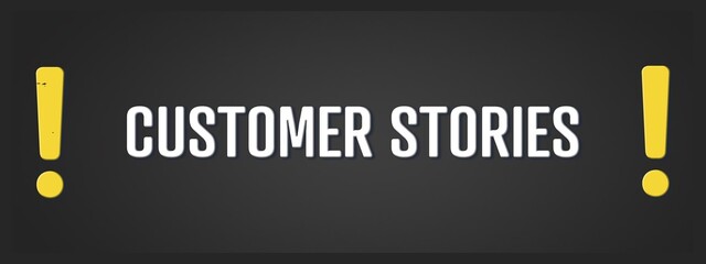 Customer Stories. A blackboard with white text. Illustration with grunge text style.