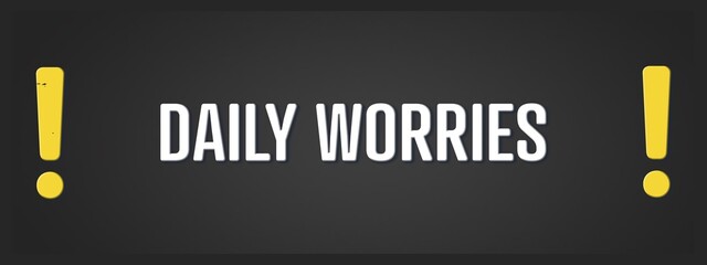 Daily worries. A blackboard with white text. Illustration with grunge text style.