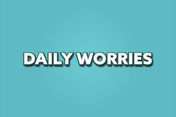 Fototapeta premium Daily worries. A Illustration with white text isolated on light green background.