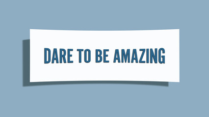 Dare to be Amazing. A card isolated on blue background.