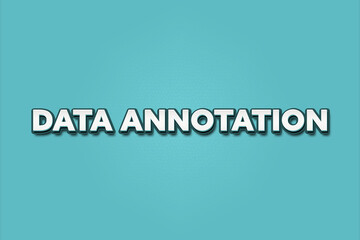 Fototapeta premium Data Annotation. A Illustration with white text isolated on light green background.