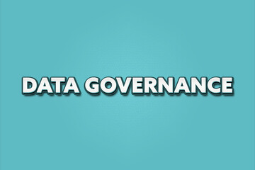 Data governance. A Illustration with white text isolated on light green background.