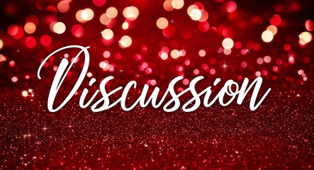 discussion calligraphic lettering on red bokeh glitter festive sparkles background