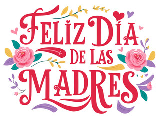 Feliz Día de las Madres Typography with colorful flowers