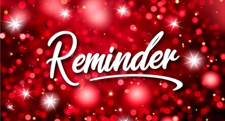 reminder calligraphic lettering on red bokeh glitter festive sparkles background