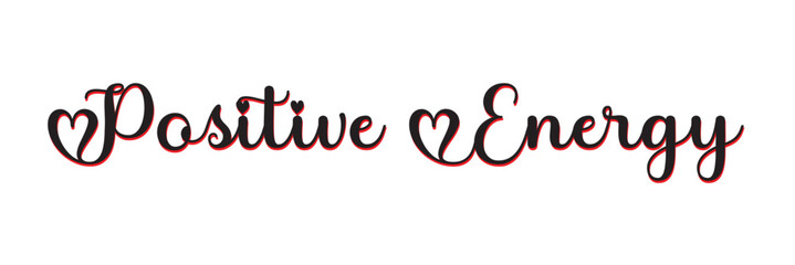 Positive energy. Inspirational quote. Modern calligraphy phrase Simple lettering for print and poster. Typography design. Vector illustration. EPS 10/AI